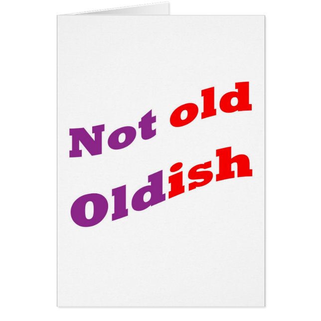 Not old Oldish (Front)