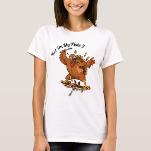 Not On My Plate! Thanksgiving Turkey T-Shirt