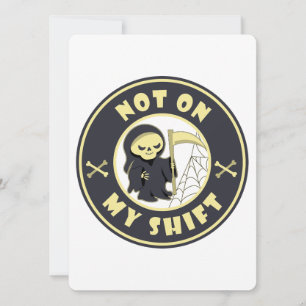 Not on my shift Grim Reaper Halloween quote Card