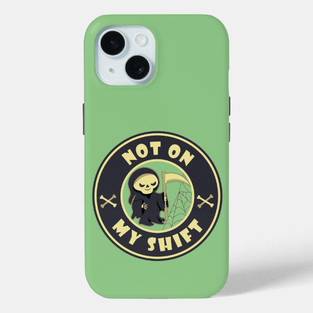 Not on my shift Grim Reaper Halloween quote Case-Mate iPhone Case (Back)