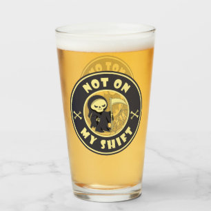 Not on my shift Grim Reaper Halloween quote Glass