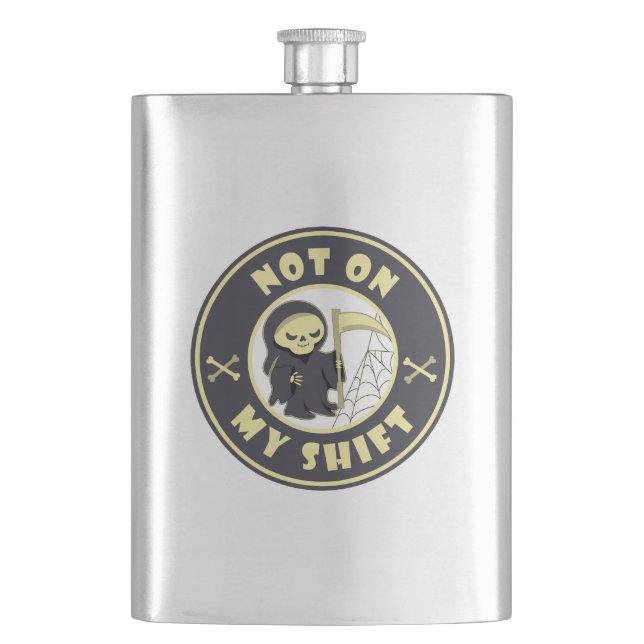 Not on my shift Grim Reaper Halloween quote Hip Flask (Front)