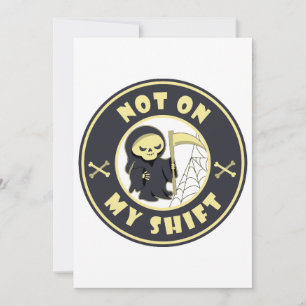 Not on my shift Grim Reaper Halloween quote Holiday Card