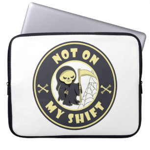 Not on my shift Grim Reaper Halloween quote Laptop Sleeve