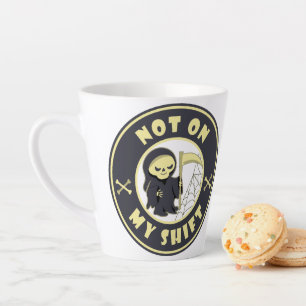 Not on my shift Grim Reaper Halloween quote Latte Mug