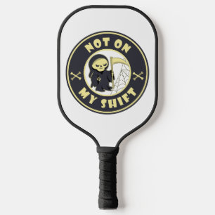 Not on my shift Grim Reaper Halloween quote Pickleball Paddle