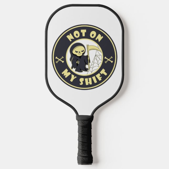 Not on my shift Grim Reaper Halloween quote Pickleball Paddle (Front)