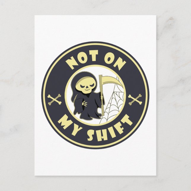 Not on my shift Grim Reaper Halloween quote Postcard (Front)