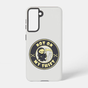 Not on my shift Grim Reaper Halloween quote Samsung Galaxy Case
