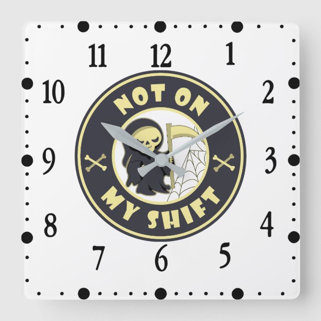 Not on my shift Grim Reaper Halloween quote Square Wall Clock (Front)