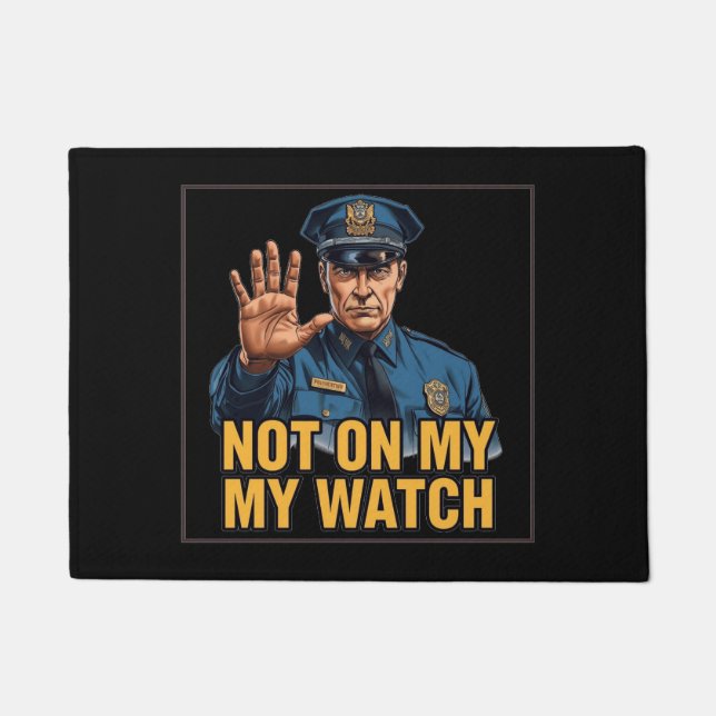 Not On My Watch! Doormat (Front)