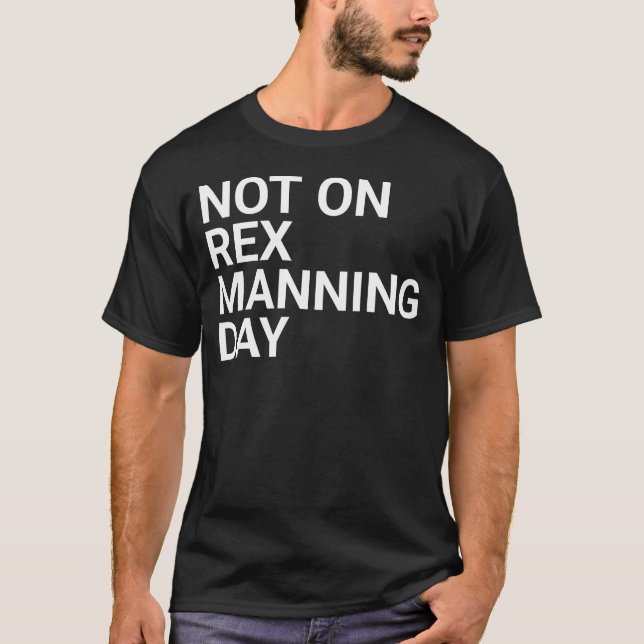 Not On Rex Manning Day, 90s movies, alternative, b T-Shirt (Front)