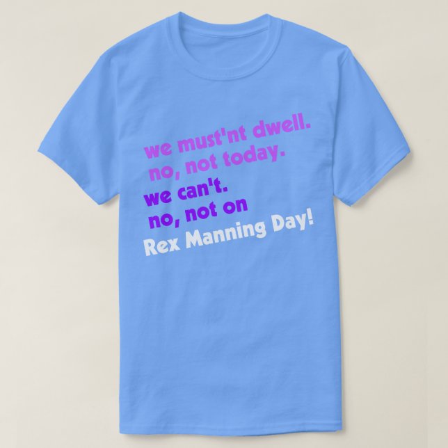 Not on Rex Manning Day T-Shirt (Design Front)