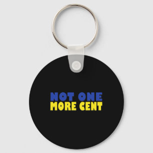 Not One More Cent Conservative Funny Ukraine Flag  Key Ring