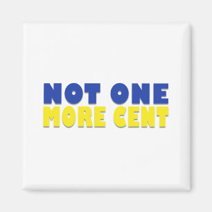 Not One More Cent Conservative Funny Ukraine Flag  Magnet