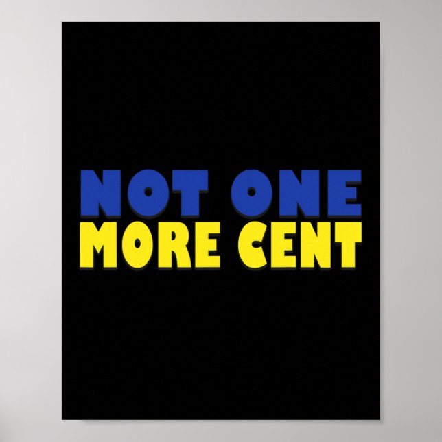 Not One More Cent Conservative Funny Ukraine Flag  Poster (Front)