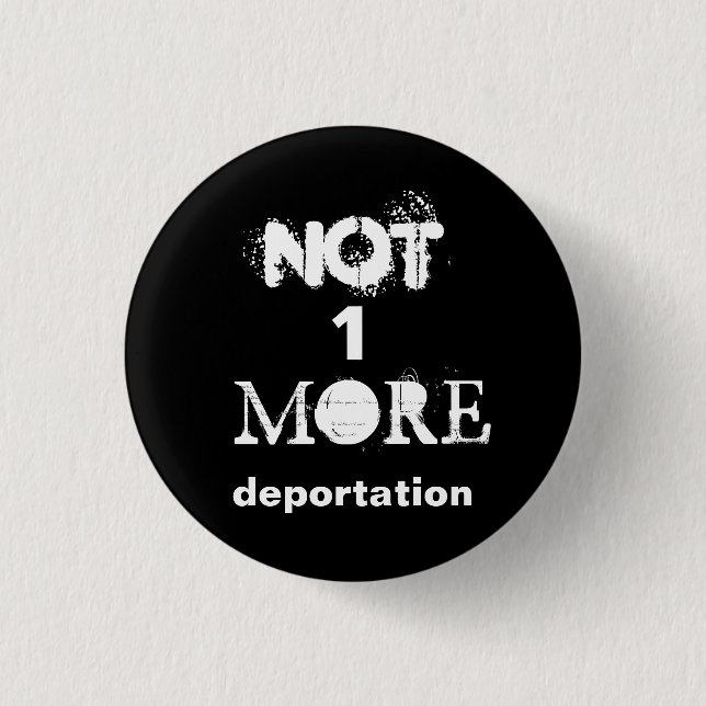 "Not one more deportation" political button (Front)