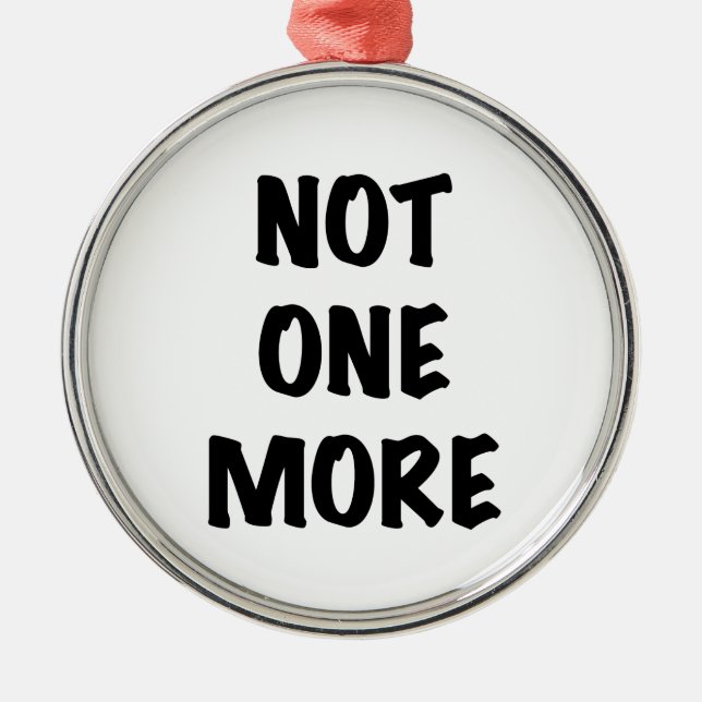 Not One More Metal Tree Decoration (Front)