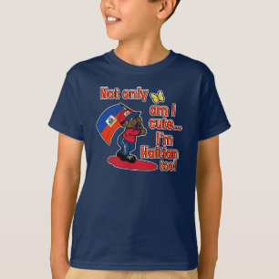 Not only am I cute I'm Haitian too! T-Shirt