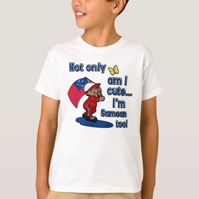 Not only am I cute I'm Samoan too T-Shirt (Front)