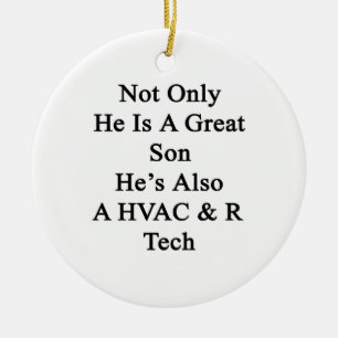 Not Only He Is A Great Son He's Also A HVAC R Tech Ceramic Tree Decoration