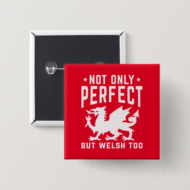 Not Only Perfect But Welsh Too Funny Wales Button (Front & Back)