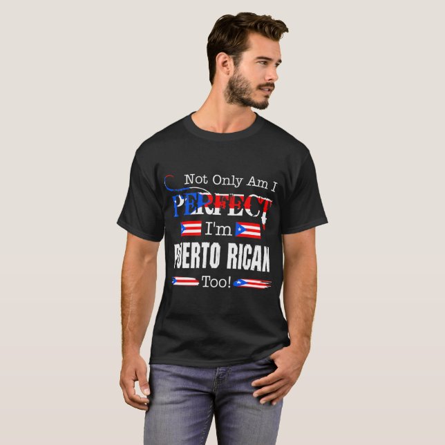 Not Only Perfect Puerto Rican Too Pride Country T-Shirt (Front Full)
