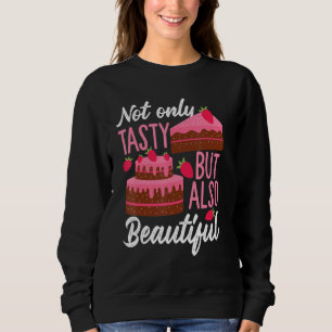 Not Only Tasty But Also Beautiful Cake Decorating Sweatshirt