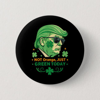 Not Orange, Just Green Today – Funny Trump St. 6 Cm Round Badge