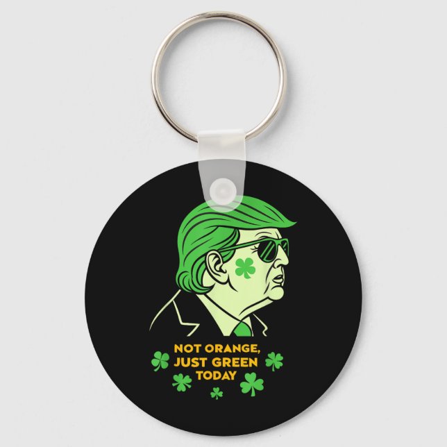 Not Orange, Just Irish Today – St. Patrick’s Day T Key Ring (Front)