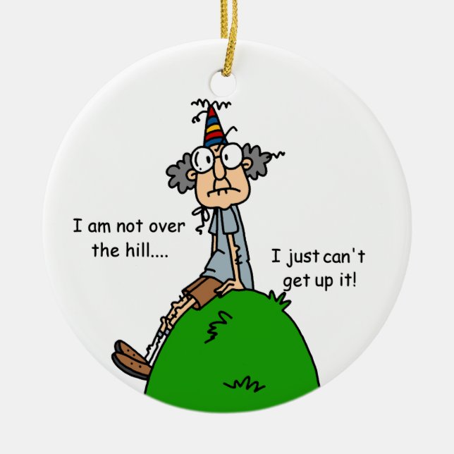 Not Over the Hill Humour Ceramic Tree Decoration (Front)