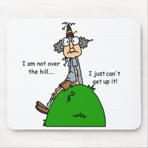 Not Over the Hill Humour Mouse Pad