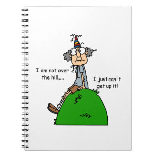 Not Over the Hill Humour Spiral Notebook