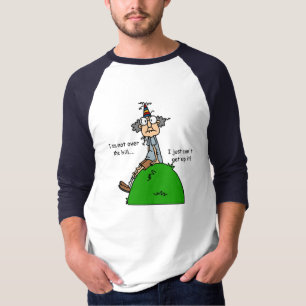 Not Over the Hill Humour T-Shirt