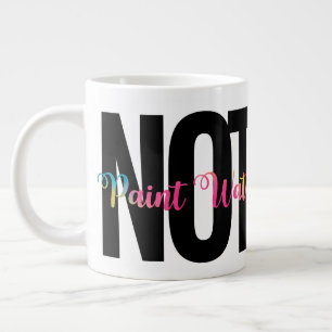 NOT Paint Water, Artist Humour, Funny Large Coffee Mug
