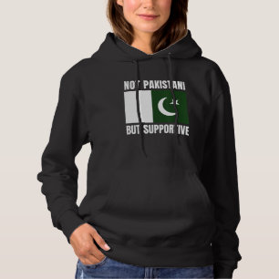 Not Pakistani But Supportive Pakistan Flag Support Hoodie