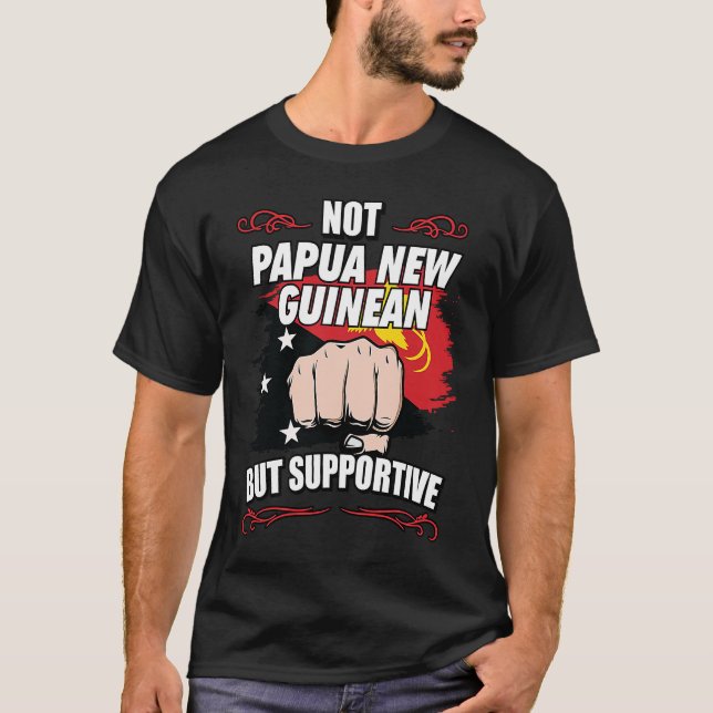 Not Papua New Guinean But Supportive Travel Papua  T-Shirt (Front)
