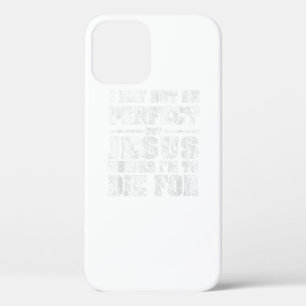 Not Perfect But Jesus Died For Me Christian Jesus  iPhone 12 Case