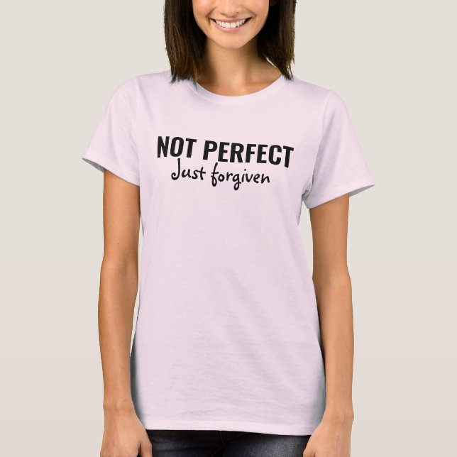 Not Perfect Just Forgiven, Bible verse, Christian T-Shirt (Front)