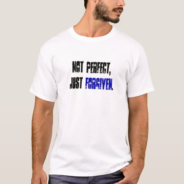 Not Perfect Just Forgiven  | Christian Quote T-Shirt (Front)