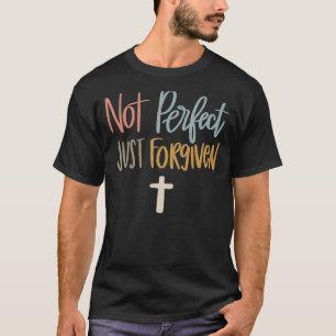 not perfect just forgiven christian team jesus eas T-Shirt
