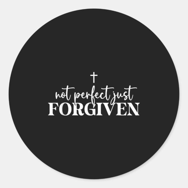 Not Perfect Just Forgiven  Classic Round Sticker (Front)