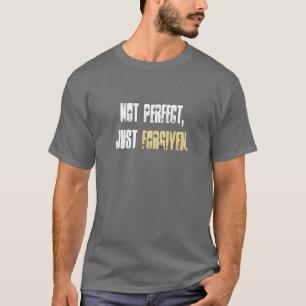 Not Perfect Just Forgiven Dark   Christian Slogan T-Shirt