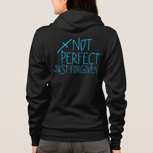 NOT PERFECT, JUST FORGIVEN hoodie (Back)