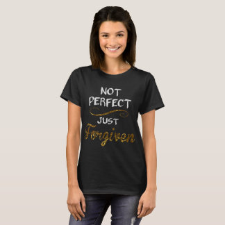 Not Perfect Just Forgiven T-Shirt