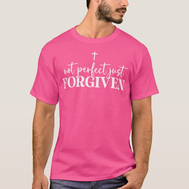 Not Perfect Just Forgiven T-Shirt (Front)