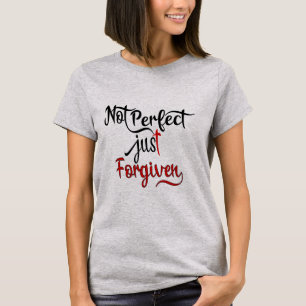 Not Perfect Just Forgiven T-Shirt