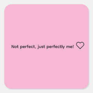 Not perfect, just perfectly me! ❤️ square sticker