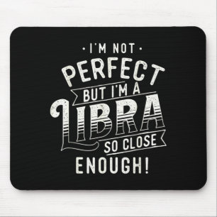Not Perfect - Libra Zodiac Sign Horoscope Mouse Pad