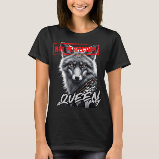 "Not Perfection Just a Queen Only" T-Shirt